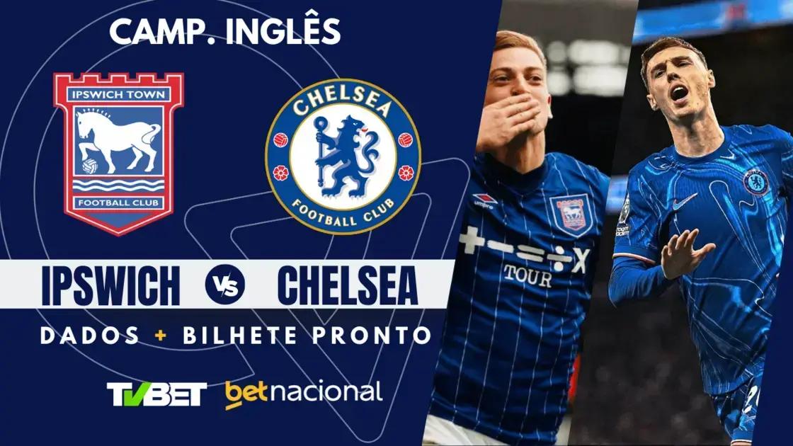 Ipswich Town x Chelsea: Horário, Onde Assistir e Palpites