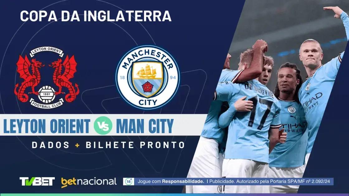 Leyton Orient x Manchester City: Onde Assistir e Palpites