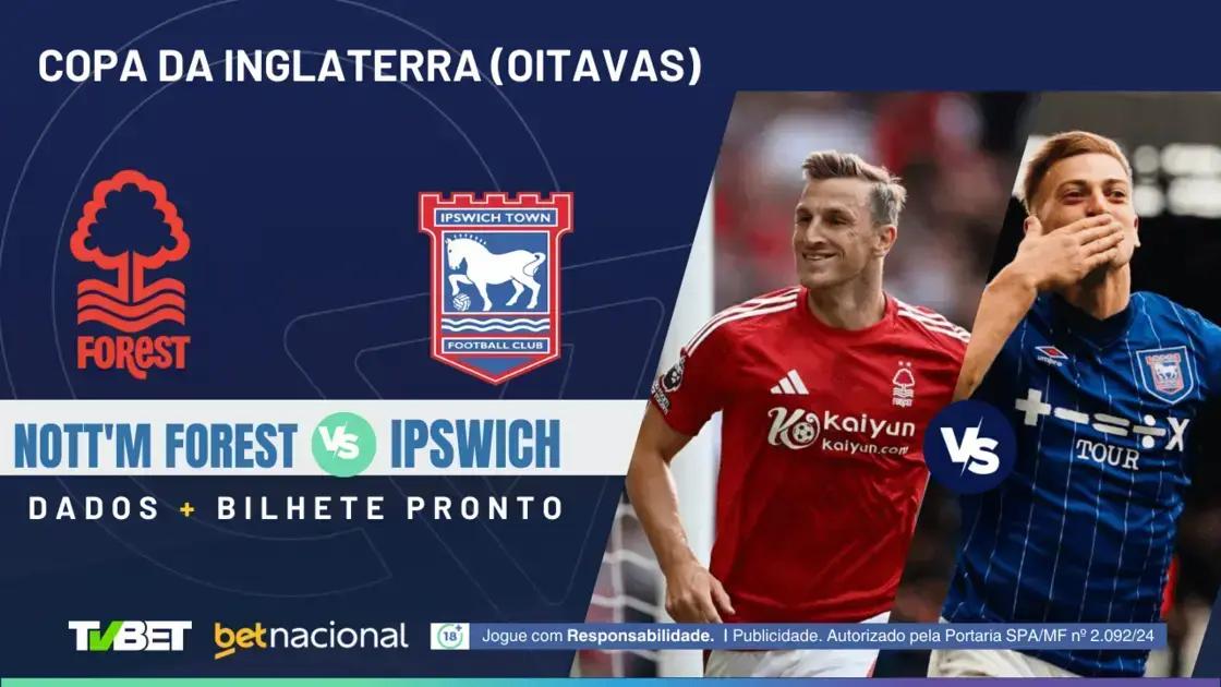 Nottingham Forest x Ipswich Town: Onde Assistir e Palpites