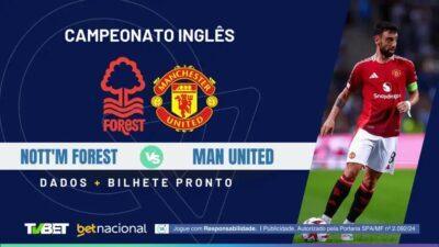 Nott'm Forest x Man United: Onde Assistir e Palpites