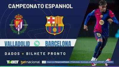 Valladolid x Barcelona: Horário, Onde Assistir e Palpites