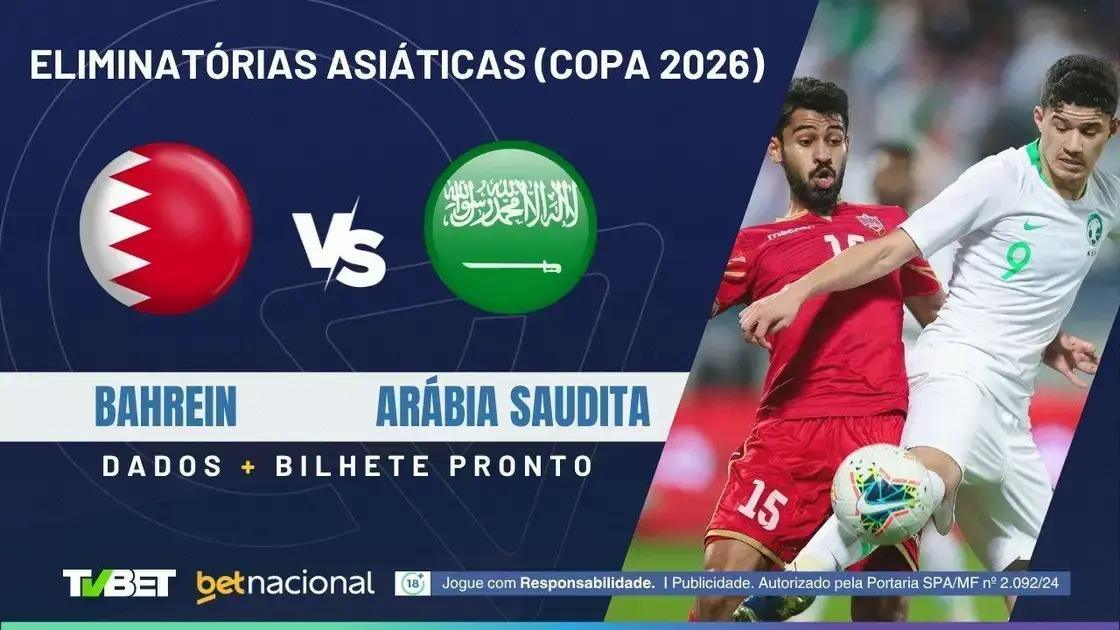 Bahrein x Arábia Saudita: 5 Dicas para Apostar e Onde Assistir